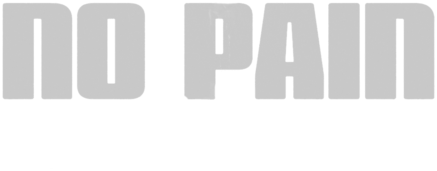 NO PAIN